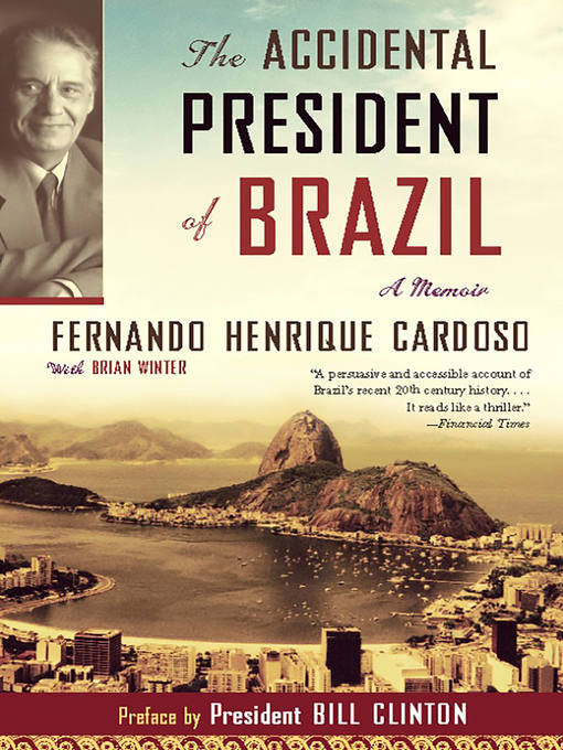 Title details for The Accidental President of Brazil by Fernando Henrique Cardoso - Available